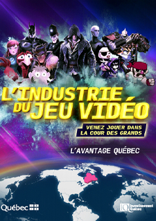 Image de personnages de jeux vidéos et d'une carte du monde accompagnée d'un texte texte indiquant « Venez jouer dans la cour des grands, L'avantage Québec »