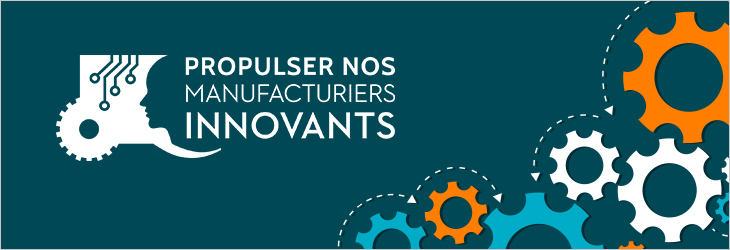 Logo Manufacturiers Innovants indiquant: Propulser nos Manufacturiers innovants