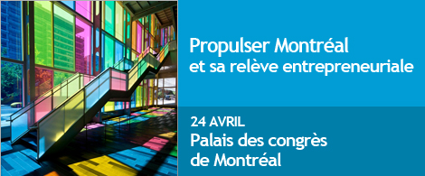 Photo du Palais des Congrès et inscription Propulser Montréal et sa relève entrepreneuriale - 24 avril